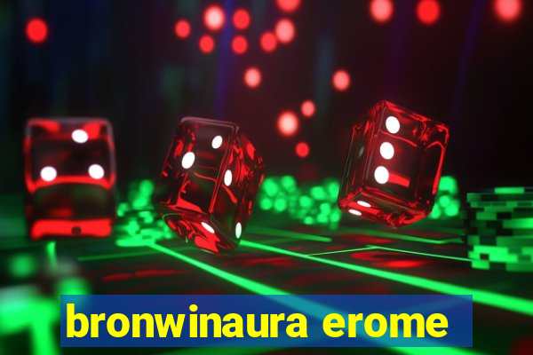 bronwinaura erome